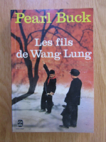 Anticariat: Pearl Buck - Les fils de Wang Lung