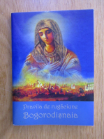 Pravila de rugaciune. Bogorodisnaia