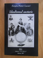 Sergiu Matei Lucaci - Idealismul esoteric