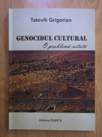 Tatevik Grigorian - Genocidul cultural. O problema uitata