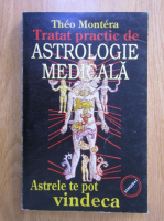 Theo Montera - Tratat practic de astrologie medicala