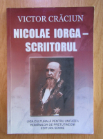 Anticariat: Victor Craciun - Nicolae Iorga, scriitorul