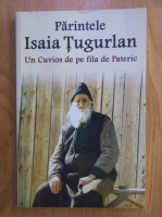 Vlad Herman - Parintele Isaia Tugurlan. Un Cuvios de pe fila de Pateric