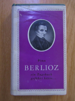 Wenn Berlioz - Ein Tagebuch Gefuhrt Hatte...