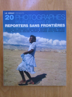 20 photographes pour les 20 ans de reporters sans frontieres