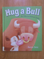 Anticariat: Aaron Zenz - Hug a Bull. An Ode to Animals Dads