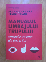 Allan si Barbara Pease - Manualul limbajului trupului. Sensurile ascunse ale gesturilor