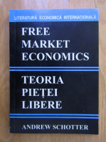Anticariat: Andrew Schotter - Free Market Economics. Teoria pietei libere