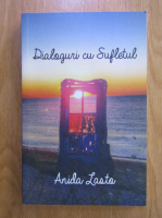 Anticariat: Anida Lasto - Dialoguri cu sufletul