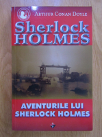 Arthur Conan Doyle - Sherlock Holmes. Aventurile lui Sherlock Holmes