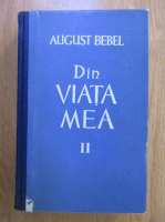 Anticariat: August Bebel - Din viata mea (volumul 2)