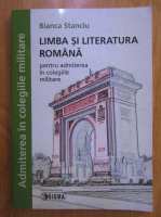 Anticariat: Bianca Stanciu - Limba si Literatura Romana pentru admiterea in colegiile militare