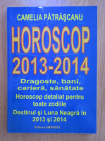 Camelia Patrascanu - Horoscop 2013-2014