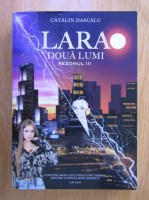 Catalin Dascalu - Lara. Doua lumi. Sezonul III