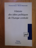 Chantal Delsol - Histoire des idees politiques de l'Europe Centrale