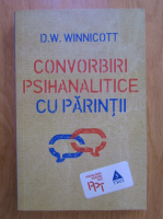 Anticariat: D. W. Winnicott - Convorbiri psihanalitice cu parintii