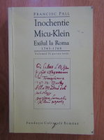 Francisc Pall - Inochentie Micu-Klein. Exilul la Roma, 1745-1768 (volumul 2, partea I-a)