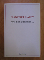Anticariat: Francoise Hardy - Avis non autorises...