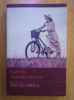 Gabriela Adamesteanu - Intalnirea