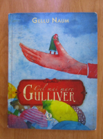 Anticariat: Gellu Naum - Cel mai mare Gulliver
