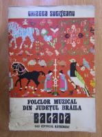Ghizela Suliteanu - Folclor din judetul Braila. Balada sau cantec batranesc