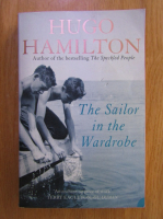 Hugo Hamilton - The Sailor in the Wardrobe
