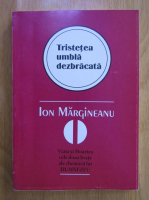 Anticariat: Ion Margineanu - Tristetea umbla dezbracata