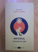 Anticariat: Isaac Asimov - Imperiul. O piatra pe cer