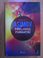 Isaac Asimov - Preludiul Fundatiei