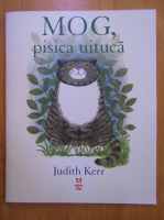 Anticariat: Judith Kerr - Mog, pisica uituca