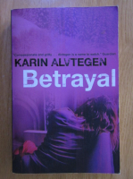 Anticariat: Karin Alvtegen - Betrayal