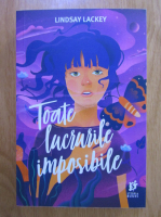 Anticariat: Lindsay Lackey - Toate lucrurile imposibile