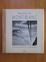 Maurice Culot - Objectif Mont-Blanc