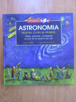 Anticariat: Michael Driscoll - Astronomia pentru copii si parinti. Stele, planete constelatii si cum sa le gasesti pe cer