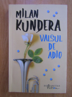 Milan Kundera - Valsul de adio