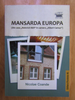 Nicolae Coande - Mansarda Europa. Din casa Heinrich Boll in camera Albert Camus