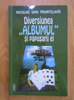 Nicolae Dan Fruntelata - Diversiunea Albumul si papusarii ei