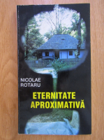 Anticariat: Nicolae Rotaru - Externitate aproximativa