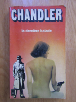 Raymond Chandler - La derniere balade