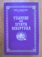 Teofil Herineanu - Tilcuiri din Sfanta scriptura