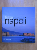 Tutta Napoli. Special Guide for Curious Tourists