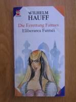 Wilhelm Hauff - Eliberarea Fatmei (editie bilingva)