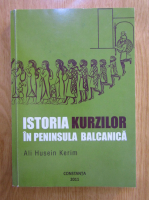 Anticariat: Ali Husein Kerim - Istoria kurzilor in peninsula balcanica