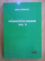 Anca Stanescu - Peisagistica urbana (volumul 2)