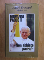 Andre Frossard - Giovanni Paolo II. Non abbiate Paura!