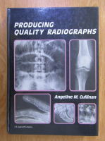 Anticariat: Angeline Cullinan - Producing Quality Radiographs