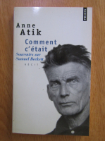 Anne Atik - Comment c'etait. Souvenirs dur Samuel Beckett