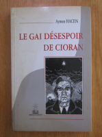 Aymen Hacen - Le gai desespoir de Cioran