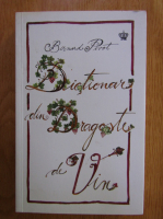 Anticariat: Bernard Pivot - Dictionar din dragoste de vin