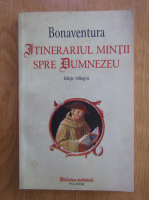 Bonaventura - Itinerariul mintii spre Dumnezeu